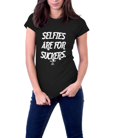 Selfies Are For Suckers Girl